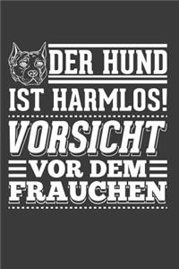 Der Hund ist harmlos! Vorsicht vor dem Frauchen