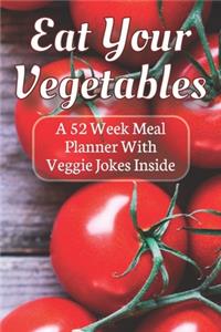 Eat Your Vegetables A 52 Week Planner With Veggie Jokes Inside