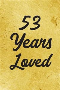 53 Years Loved Notebook - Guest Book for 53 Year Old Women - 53rd Birthday Gift for Women - 53 Years Old Birthday Gift