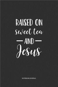 Raised On Sweet Tea And Jesus