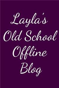 Layla's Old School Offline Blog