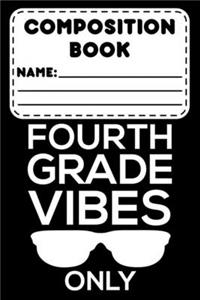 Composition Book Fourth Grade Vibes Only