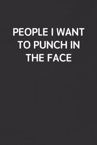 People I Want to Punch in the Face