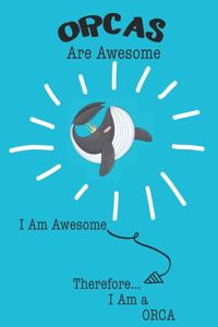 Orcas Are Awesome I Am Awesome Therefore I Am a Orca