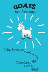 Goats Are Awesome I Am Awesome Therefore I Am a Goat