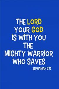 The Lord Your God Is with You the Mighty Warrior Who Save - Zephaniah 3
