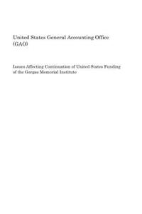 Issues Affecting Continuation of United States Funding of the Gorgas Memorial Institute
