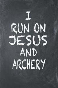 I Run On Jesus And Archery