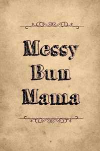 Messy Bun Mama
