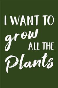 I Want to Grow All the Plants