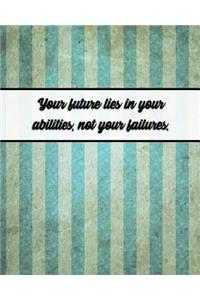 Your Future Lies in Your Abilities, Not Your Failures.