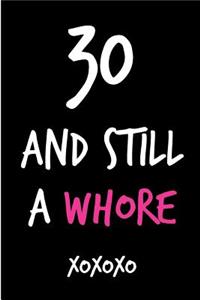 30 and Still a Whore