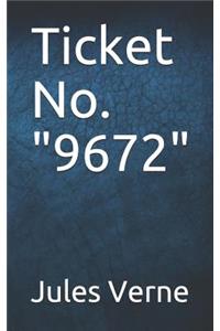 Ticket No. 9672