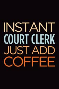 Instant court clerk just add coffee
