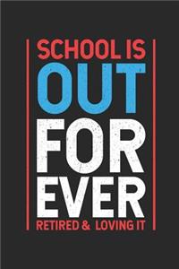 School Is Out Forever Retired & Loving It