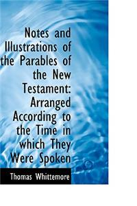 Notes and Illustrations of the Parables of the New Testament