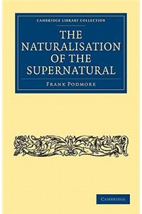 Naturalisation of the Supernatural