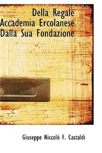 Della Regale Accademia Ercolanese Dalla Sua Fondazione