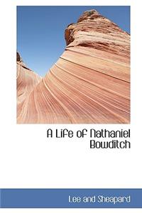 A Life of Nathaniel Bowditch