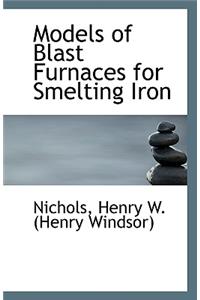 Models of Blast Furnaces for Smelting Iron