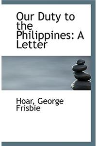Our Duty to the Philippines
