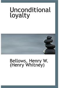 Unconditional Loyalty