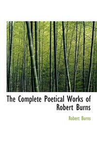 The Complete Poetical Works of Robert Burns