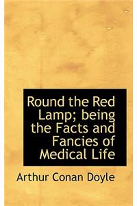 Round the Red Lamp; Being the Facts and Fancies of Medical Life