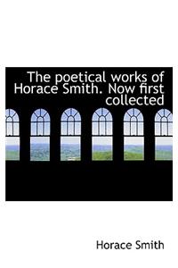 The Poetical Works of Horace Smith. Now First Collected