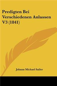 Predigten Bei Verschiedenen Anlassen V3 (1841)