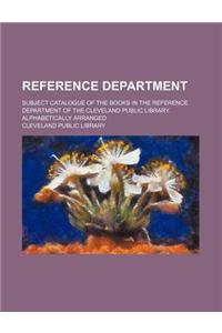 Reference Department; Subject Catalogue of the Books in the Reference Department of the Cleveland Public Library. Alphabetically Arranged