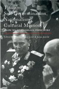 Titoism, Self-Determination, Nationalism, Cultural Memory