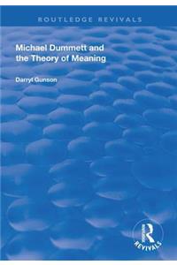 Michael Dummett and the Theory of Meaning