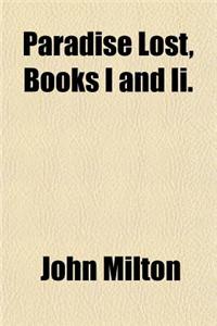 Milton's Paradise Lost, Books I and II; With Introduction, Notes, and Diagrams
