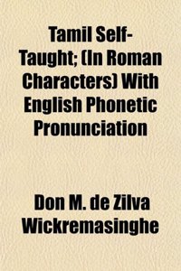 Tamil Self-Taught; (In Roman Characters) with English Phonetic Pronunciation