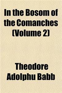 In the Bosom of the Comanches (Volume 2)
