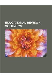 Educational Review (Volume 29)