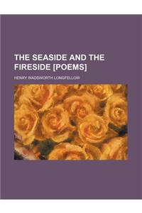 The Seaside and the Fireside [Poems]