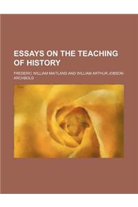 Essays on the Teaching of History