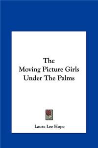 The Moving Picture Girls Under the Palms
