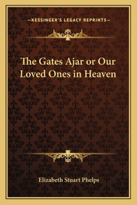 Gates Ajar or Our Loved Ones in Heaven