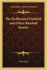 The Redheaded Outfield and Other Baseball Stories