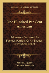 One Hundred Per Cent American