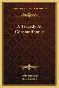 A Tragedy At Constantinople