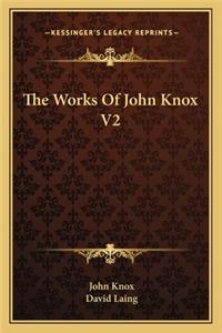 The Works Of John Knox V2