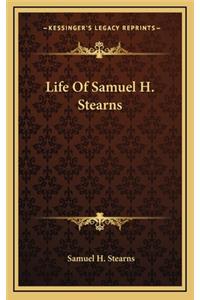 Life of Samuel H. Stearns