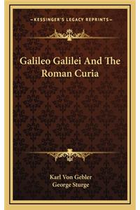 Galileo Galilei and the Roman Curia