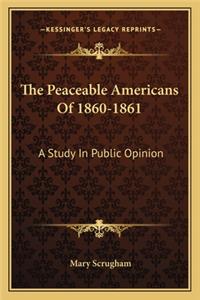 Peaceable Americans of 1860-1861