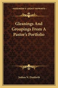 Gleanings And Groupings From A Pastor's Portfolio