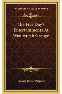 The Five Day's Entertainments at Wentworth Grange